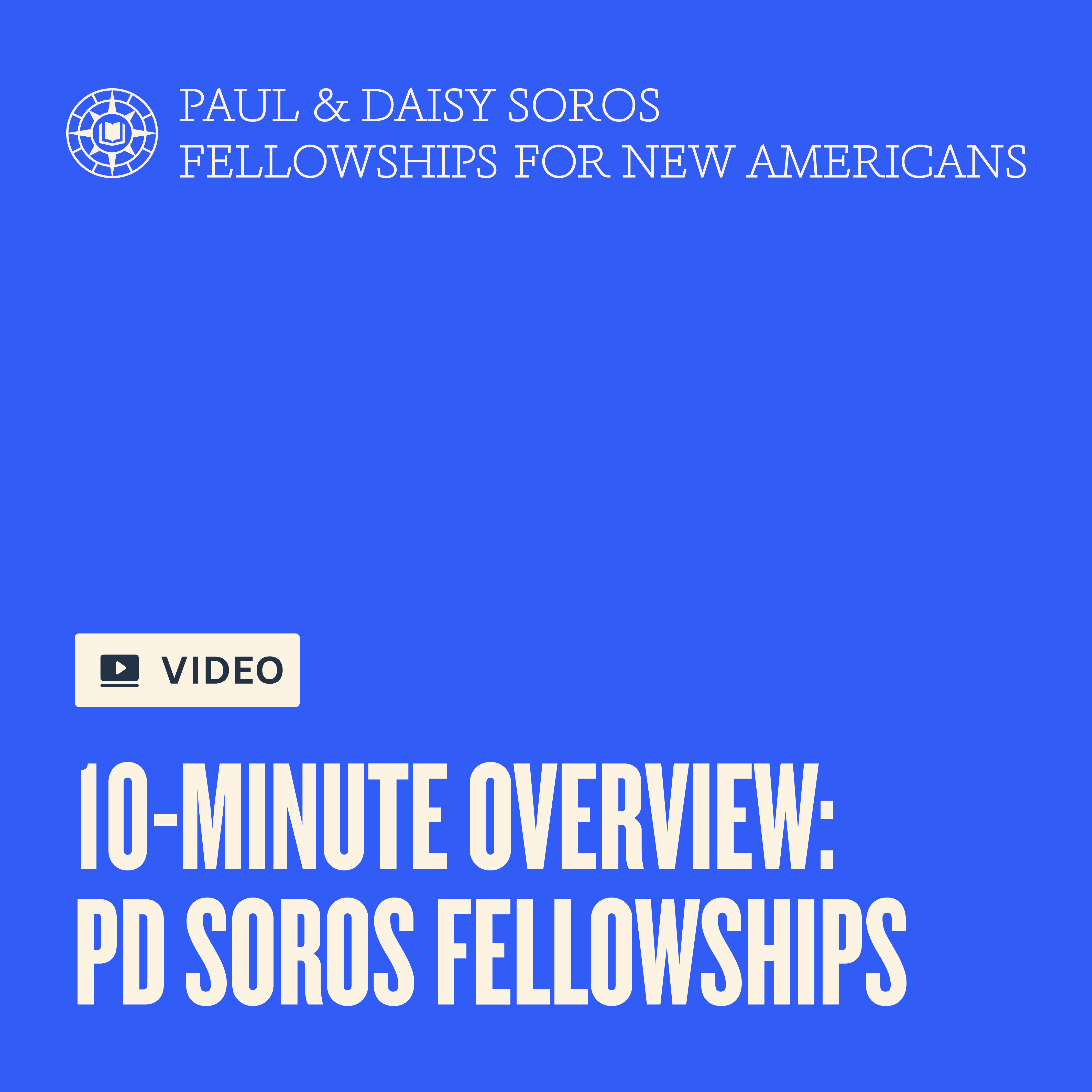 Video - 10-Minute Overview: PD Soros Fellowships