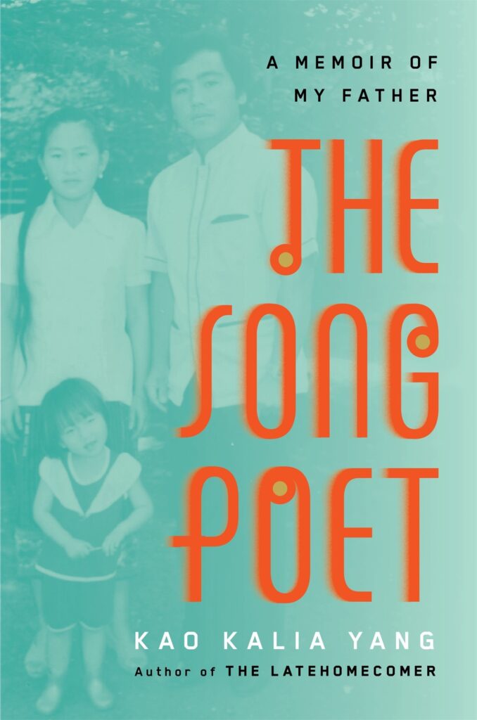 Book cover of "A Memoir of my Father The Song Poet" by Kao Kalia Yang - the cover features a picture of Kao as a child and her parents with a light teal overlay and orange lettering.